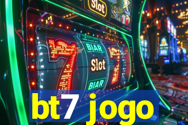 bt7 jogo